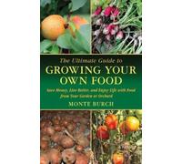 Monte Burch The Ultimate Guide to Growing Your Own Food (Tascabile)