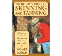 Monte Burch Ultimate Guide to Skinning and Tanning (Tascabile)