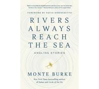 Monte Burke Rivers Always Reach the Sea (Copertina rigida) (PRESALE 17/07/2025)
