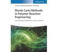 Monte Carlo Methods in Polymer Reaction Engineering: Fundamentals, Applications and Case Studies