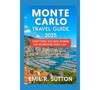 MONTE CARLO TRAVEL GUIDE 2025: Everything You Need to Know for an Unforgettable Visit