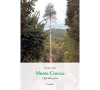Monte Croccia. I figli della pietra