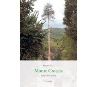 Monte Croccia. I figli della pietra