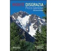 Monte Disgrazia. Picco glorioso 150 anni di storia. Ediz. italiana e inglese