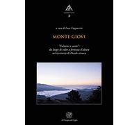 Monte Giovi. «Fulmini e saette»: da luogo di culto a fortezza d'altura nel territorio di Fiesole etrusca