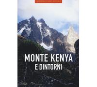Monte Kenya e dintorni. Ediz. illustrata - Carreri Cecilia