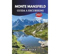 MONTE MANSFIELD GUIDA A ESCURSIONI 2027: Sentieri di Stowe Vermont verso la vetta più alta del Vermont - Lunghi percorsi di sentiero, difficoltà e viste sulle creste alpine