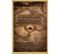 MONTE MERU & RUPES NIGRA: A Montanha Magnética do Polo Norte: mapas, navegadores e os ecos de um eixo esquecido