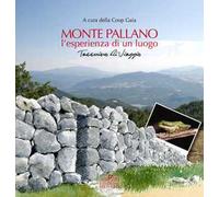 Monte Pallano. L'esperienza di un luogo. Taccuino di viaggio