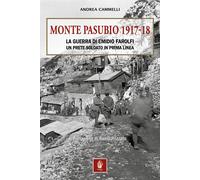 MONTE PASUBIO 1917-18. La guerra di Emidio Farolfi, un prete-soldato in prima li