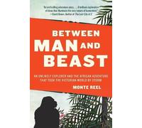 Monte Reel Between Man and Beast (Tascabile)