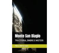 Monte San Biagio: TRA STORIA, OMBRE E MISTERI
