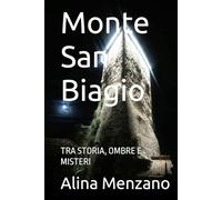 Monte San Biagio: TRA STORIA, OMBRE E MISTERI