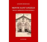 Monte Sant'Angelo nelle cartoline e foto d'epoca. Ediz. a colori