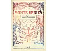 Monte Verità. 1900. Il primo sogno di una vita alternativa