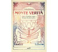 Monte Verità. 1900. Il primo sogno di una vita alternativa - Bollmann Stefan