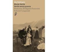 MONTE VERITA'. VERITA' SENZA POESIA - HOFMANN IDA - Casagrande