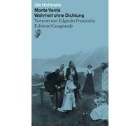 Monte verità. Wahrheit ohne Dichtung