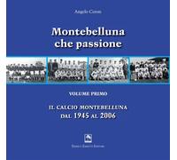 Montebelluna che passione. Ediz. illustrata - Ceron Angelo