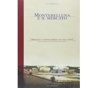 Montebelluna e il mercato. Origini e costruzione di una città