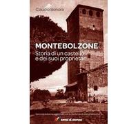 Montebolzone. Storia di un castello e dei suoi proprietari