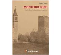 Montebolzone. Storia di un castello e dei suoi proprietari