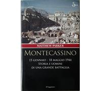 Montecassino 15 gennaio-18 maggio 1944. Storia e uomini di una grande battaglia