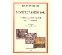 Montecassino 1943. Come salvai i tesori dell'abbazia