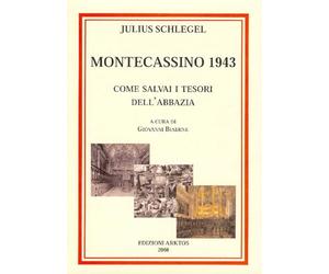 Montecassino 1943. Come salvai i tesori dell'abbazia