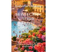 MONTECATINI TERME TRAVEL GUIDE 2026: Discover Tuscany’s Elegant Spa Town: Thermal Baths, Belle Époque Charm & Relaxed Italian Living