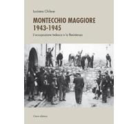 Montecchio Maggiore 1943-45. L’occupazione tedesca e la Resistenza