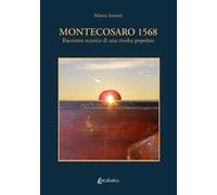 Montecosaro 1568. Racconto scenico di una rivolta popolare