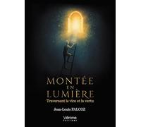Montée en lumière: Traversant le vice et la vertu
