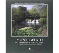Montegelato-Mazzano Romano. Stratigrafia storica di un sito della campagna roma