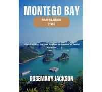 MONTEGO BAY TRAVEL GUIDE 2026: Where to Stay, Eat, and Explore in Jamaica’s Coastal Paradise