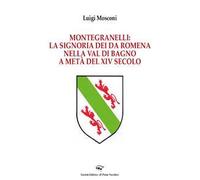 Montegranelli: la Signoria dei Da Romena nella Val di Bagno a metà del XIV Secolo