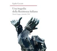 Una Tragedia Della Resistenza Italiana. Monte Grappa, Settembre 1944 - - 2024
