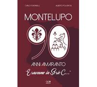 Montelupo 90 anni amaranto. Eravamo in Serie C...
