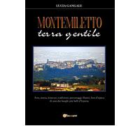 Montemiletto terra gentile di Lucia Gangale, 2020, Youcanprint