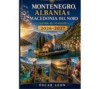 MONTENEGRO, ALBANIA E MACEDONIA SETTENTRIONALE Guida di viaggio 2026-2027