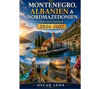 MONTENEGRO, ALBANIEN & NORD-MAZEDONI Reiseführer 2026-2027