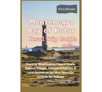 Montenegro Bay of Kotor Road Trip 2025: Discover Breathtaking Coastal Roads, Historic Villages, Cultural Treasures & Local Secrets on the Most Beautiful Drive in the Balkans