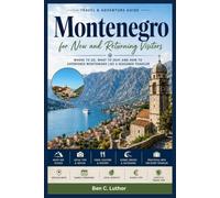 MONTENEGRO FOR NEW AND RETURNING VISITORS: Where to Go, What to Skip, and How to Experience Montenegro Like a Seasoned Traveler