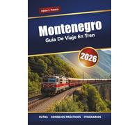 Montenegro GUÍA DE VIAJE EN TREN 2026: Explora rutas ferroviarias pintorescas, paisajes montañosos, cultura local y gemas ocultas en los Balcanes