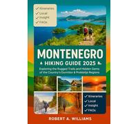 Montenegro Hiking Guide 2025: Exploring the Rugged Trails and Hidden Gems of the Country's Durmitor & Prokletije Regions