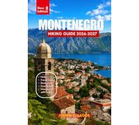 Montenegro Hiking Guide 2026-2027: Easy Day Hikes, National Parks, Scenic Trails, GPS Coordinates, and Stress-Free Planning for First-Time Visitors