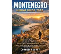 MONTENEGRO HIKING GUIDE 2026: COASTAL TRAILS, DURMITOR MOUNTAIN ROUTES, BAY OF KOTOR WALKS AND SCENIC BALKAN ADVENTURES