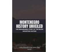 Montenegro History Unveiled: The Remarkable Story of the Black Mountain Nation