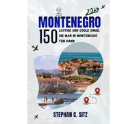 MONTENEGRO REISEFÜHRER: 150 lustige und coole Dinge, die man in Montenegro tun kann
