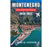 Montenegro Reiseführer 2026-2027: Planen Sie gut organisierte Tage an der Kotor-Bucht, an Budvas Stränden, auf Durmitor-Wanderwegen und am Skutarisee, mit lokalen Spezialitäten und Autorouten